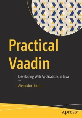 Vaadin práctico: desarrollo de aplicaciones web en Java - Practical Vaadin: Developing Web Applications in Java