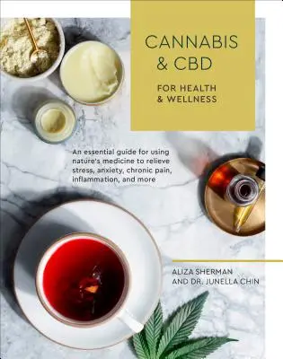 Cannabis y CBD para la Salud y el Bienestar: Una Guía Esencial para Usar la Medicina de la Naturaleza para Aliviar el Estrés, la Ansiedad, el Dolor Crónico, la Inflamación y la M - Cannabis and CBD for Health and Wellness: An Essential Guide for Using Nature's Medicine to Relieve Stress, Anxiety, Chronic Pain, Inflammation, and M