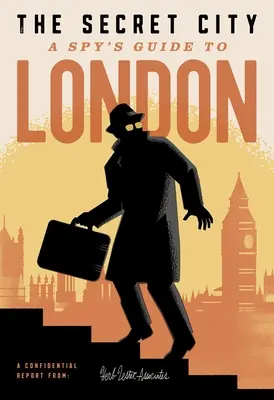 La ciudad secreta: Guía de Londres para espías - The Secret City: A Spy's Guide to London