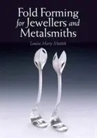 Plegado para joyeros y orfebres - Fold Forming for Jewellers and Metalsmiths