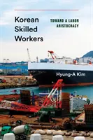 Trabajadores cualificados coreanos: Hacia una aristocracia laboral - Korean Skilled Workers: Toward a Labor Aristocracy