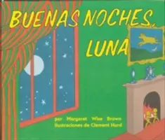 Buenas Noches, Luna: Libro de cartón de Buenas Noches Luna (Spanish Edition) - Buenas Noches, Luna: Goodnight Moon Board Book (Spanish Edition)