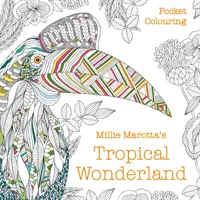 El País de las Maravillas Tropical de Millie Marotta - para colorear - Millie Marotta's Tropical Wonderland Pocket Colouring