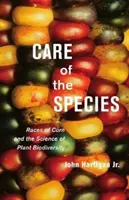 El cuidado de las especies: Las razas de maíz y la ciencia de la biodiversidad vegetal - Care of the Species: Races of Corn and the Science of Plant Biodiversity