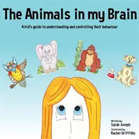 Los animales de mi cerebro: Guía para que los niños comprendan y controlen su comportamiento - The Animals in my Brain: A kid's guide to understanding and controlling their behaviour