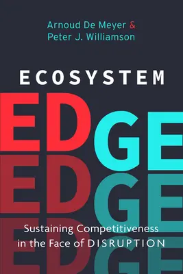 Ecosistema Edge: Mantener la competitividad frente a la disrupción - Ecosystem Edge: Sustaining Competitiveness in the Face of Disruption