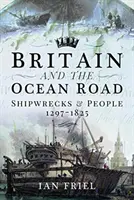 Gran Bretaña y la Ruta Oceánica: Naufragios y gente, 1297-1825 - Britain and the Ocean Road: Shipwrecks and People, 1297-1825