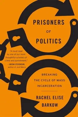 Prisioneros de la política: Romper el ciclo del encarcelamiento masivo - Prisoners of Politics: Breaking the Cycle of Mass Incarceration