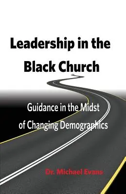 Liderazgo en la Iglesia Negra: Guía en medio del cambio demográfico - Leadership in the Black Church: Guidance in the Midst of Changing Demographics