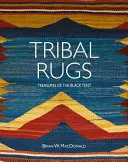 Alfombras tribales: Tesoros de la Tienda Negra - Tribal Rugs: Treasures of the Black Tent