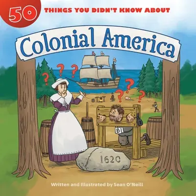 50 cosas que no sabías sobre la América colonial - 50 Things You Didn't Know about Colonial America