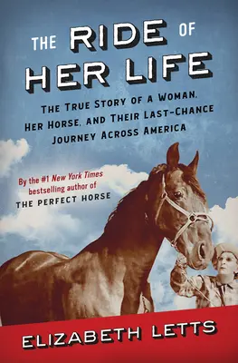 El viaje de su vida: La verdadera historia de una mujer, su caballo y su viaje de última oportunidad a través de América - The Ride of Her Life: The True Story of a Woman, Her Horse, and Their Last-Chance Journey Across America