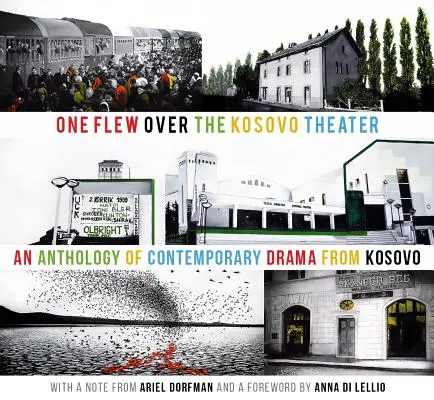 Un vuelo sobre el teatro de Kosovo: Antología del teatro contemporáneo de Kosovo - One Flew Over the Kosovo Theater: An Anthology of Contemporary Drama from Kosovo