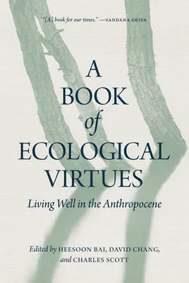 Un libro de virtudes ecológicas: Vivir bien en el Antropoceno - A Book of Ecological Virtues: Living Well in the Anthropocene