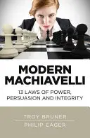 Maquiavelo moderno: 13 leyes de poder, persuasión e integridad - Modern Machiavelli: 13 Laws of Power, Persuasion and Integrity