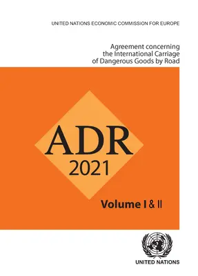 Acuerdo relativo al transporte internacional de mercancías peligrosas por carretera (Adr): Aplicable a partir del 1 de enero de 2021 - Agreement Concerning the International Carriage of Dangerous Goods by Road (Adr): Applicable as from 1 January 2021