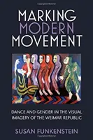 Marcando el movimiento moderno: Danza y género en la imaginería visual de la República de Weimar - Marking Modern Movement: Dance and Gender in the Visual Imagery of the Weimar Republic