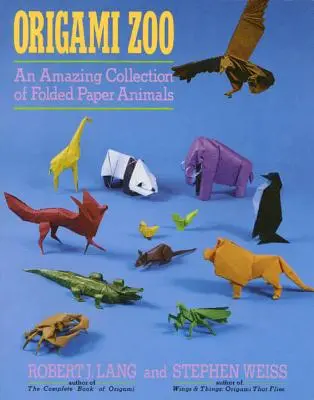 Origami Zoo: Una asombrosa colección de animales de papel plegado - Origami Zoo: An Amazing Collection of Folded Paper Animals