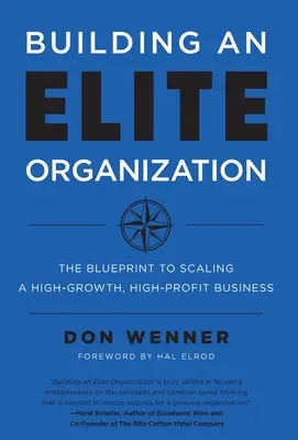 Crear una organización de élite: El plan para escalar un negocio de alto crecimiento y grandes beneficios - Building an Elite Organization: The Blueprint to Scaling a High-Growth, High-Profit Business