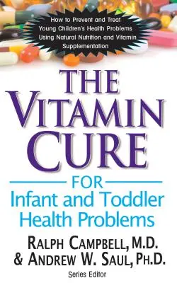 La cura vitamínica para los problemas de salud de bebés y niños pequeños - The Vitamin Cure for Infant and Toddler Health Problems