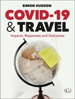 COVID-19 and Travel - Impacts, responses and outcomes (Hudson Dr Simon (Cátedra de Turismo de la Universidad de Carolina del Sur, EE.UU.)) - COVID-19 and Travel - Impacts, responses and outcomes (Hudson Dr Simon (Endowed Chair in Tourism University of South Carolina USA))