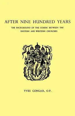 Después de novecientos años: El trasfondo del cisma entre las Iglesias oriental y occidental - After Nine Hundred Years: The Background of the Schism Between the Eastern and Western Churches