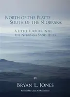 Al norte del Platte, al sur del Niobrara: Un poco más allá en las colinas de arena de Nebraska - North of the Platte, South of the Niobrara: A Little Further Into the Nebraska Sand Hills