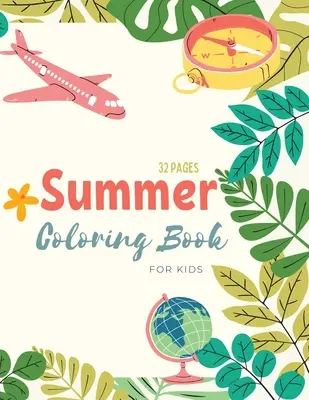 Libro para colorear del verano: La vida en la playa y páginas para colorear con temas veraniegos para niños de 4 a 8 años. - Summer Coloring Book: Summer Time Coloring Book For Kids: Beach Life and Summer-Themed Coloring Pages For Kids Ages 4-8