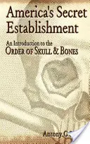 America's Secret Establishment: Una introducción a la Orden de Skull & Bones - America's Secret Establishment: An Introduction to the Order of Skull & Bones