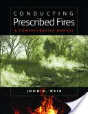 Realización de incendios prescritos: Manual exhaustivo - Conducting Prescribed Fires: A Comprehensive Manual