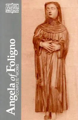 Ángela de Foligno: Escritos escogidos - Angela of Foligno: Selected Writings