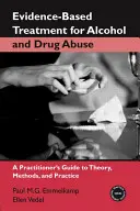 Tratamientos basados en la evidencia para el abuso de alcohol y drogas: A Practitioner's Guide to Theory, Methods, and Practice (Tratamientos basados en la evidencia para el abuso de alcohol y drogas: Guía práctica de teoría, métodos y práctica) - Evidence-Based Treatments for Alcohol and Drug Abuse: A Practitioner's Guide to Theory, Methods, and Practice