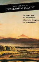 El cuarteto de Grampian: The Quarry Wood: The Weatherhouse: Un Paso en los Grampians La montaña viviente - The Grampian Quartet: The Quarry Wood: The Weatherhouse: A Pass in the Grampians: The Living Mountain