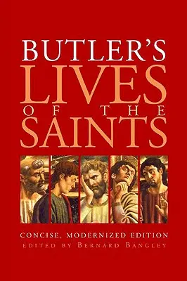 Vidas de los santos de Butler: Edición Concisa y Modernizada - Butler's Lives of the Saints: Concise, Modernized Edition