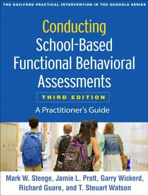 Realización de Evaluaciones Funcionales de la Conducta en la Escuela, Tercera Edición: A Practitioner's Guide - Conducting School-Based Functional Behavioral Assessments, Third Edition: A Practitioner's Guide