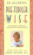 Cómo aprender a ir al baño: De la etapa de bebé a la de niño pequeño (Cómo educar a su hijo de doce a dieciocho meses) - On Becoming Pre-Toddlerwise: From Babyhood to Toddlerhood (Parenting Your Twelve to Eighteen Month Old)