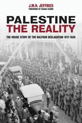 Palestina: La realidad: La historia interior de la Declaración Balfour 1917-1938 - Palestine: The Reality: The Inside Story of the Balfour Declaration 1917-1938