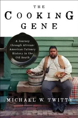 El gen de la cocina: Un viaje a través de la historia culinaria afroamericana en el Viejo Sur - The Cooking Gene: A Journey Through African American Culinary History in the Old South