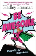 Be Awesome - Vida moderna para mujeres modernas - Be Awesome - Modern Life for Modern Ladies