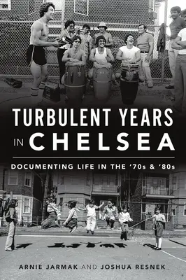 Años turbulentos en Chelsea: Documentar la vida en los años 70 y 80 - Turbulent Years in Chelsea: Documenting Life in the 70s and 80s