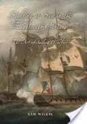 La lucha en el mar en el siglo XVIII: El arte de la guerra a vela - Fighting at Sea in the Eighteenth Century: The Art of Sailing Warfare