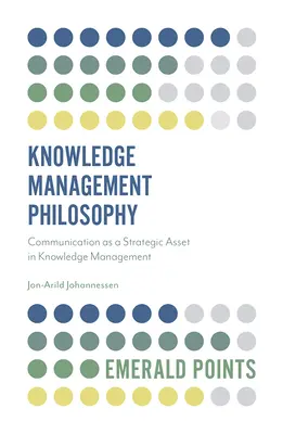 Filosofía de la Gestión del Conocimiento: La comunicación como activo estratégico en la gestión del conocimiento - Knowledge Management Philosophy: Communication as a Strategic Asset in Knowledge Management