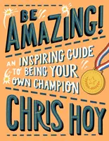 Sé increíble Una guía inspiradora para ser tu propio campeón - Be Amazing! An inspiring guide to being your own champion