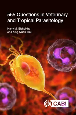 555 Preguntas sobre Parasitología Veterinaria y Tropical - 555 Questions in Veterinary and Tropical Parasitology