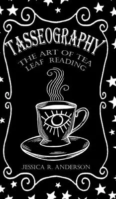 Tasseografía - El arte de leer las hojas de té - Tasseography - The Art of Tea Leaf Reading