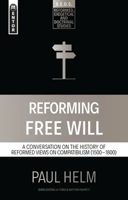 Reformando el libre albedrío: Una conversación sobre la historia de las opiniones reformadas - Reforming Free Will: A Conversation on the History of Reformed Views