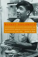 La diplomacia de las cestas: Liderazgo, formación de alianzas y resistencia en la tribu coushatta de Luisiana, 1884-1984 - Basket Diplomacy: Leadership, Alliance-Building, and Resilience Among the Coushatta Tribe of Louisiana, 1884-1984