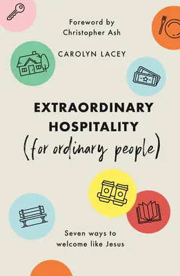 Hospitalidad extraordinaria (para gente corriente): Siete maneras de acoger como Jesús - Extraordinary Hospitality (for Ordinary People): Seven Ways to Welcome Like Jesus