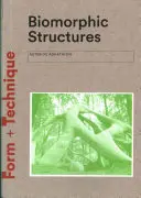 Estructuras biomórficas: Arquitectura inspirada en la naturaleza - Biomorphic Structures: Architecture Inspired by Nature