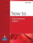 Cómo enseñar inglés comercial - How to Teach Business English